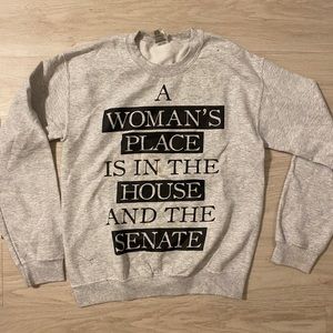 Feminist Crewneck Sweatshirt - a women’s place is in the house and the senate